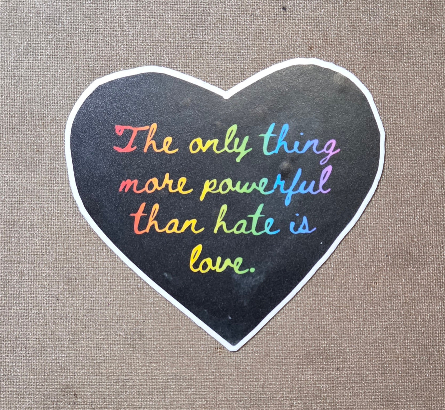 The Only Thing More Powerful Than Hate is Love Sticker