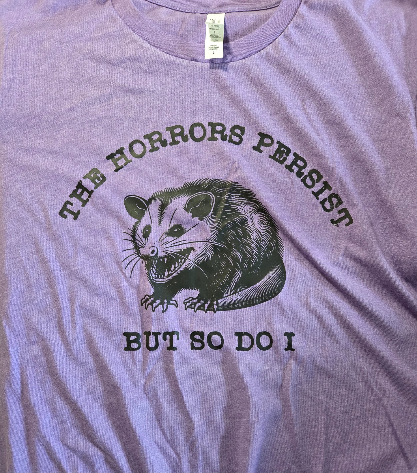 The Horrors Persist But So Do I T-Shirt