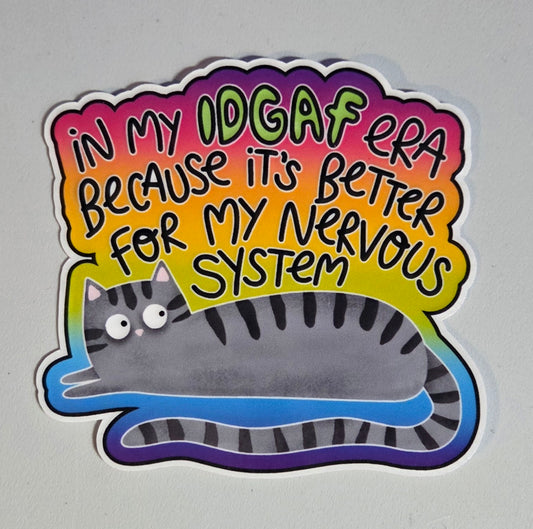 In My IDGAF Era Because It's Better For My Nervous System Sticker