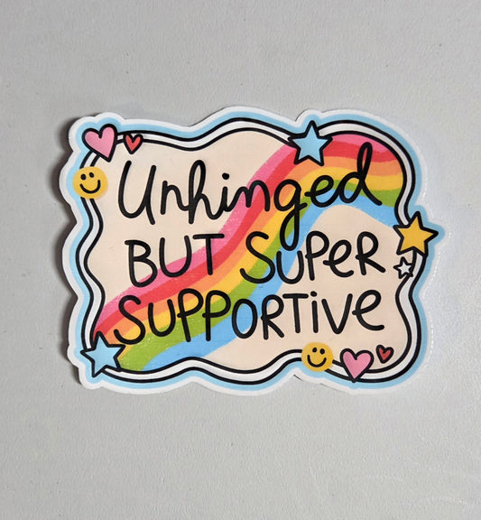 Unhinged but Super Supportive Sticker