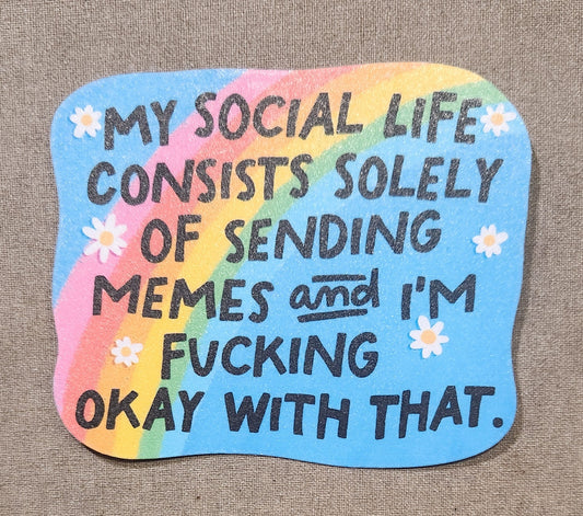 My Social Life Consists Solely of Sending Memes Sticker