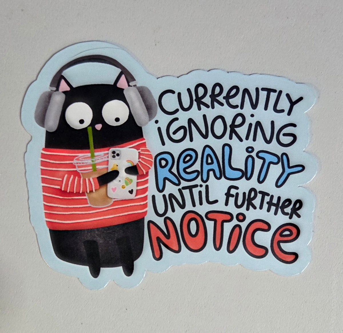 Currently Ignoring Reality Until Further Notice Sticker