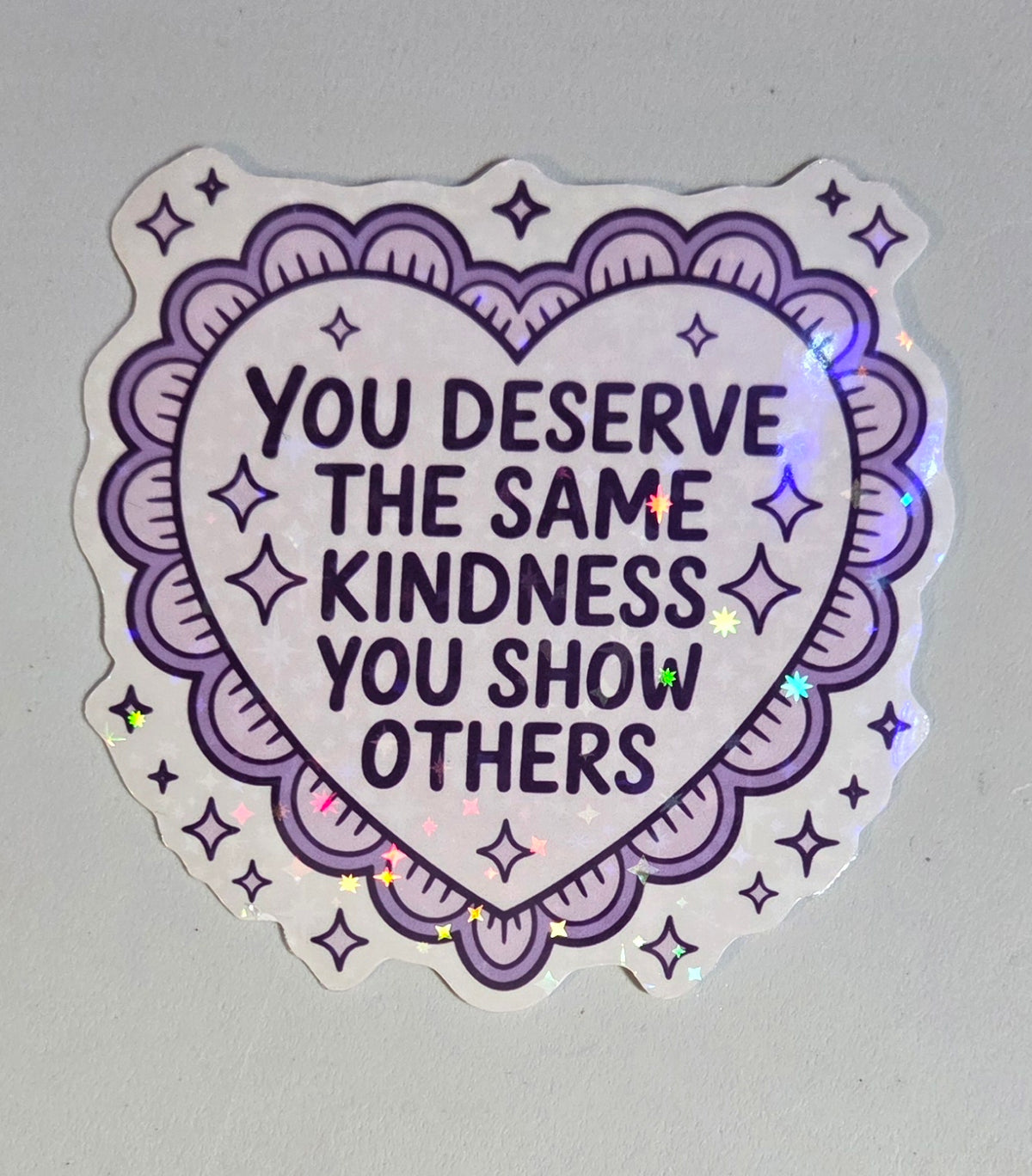 You Deserve the Same Kindness You Show Others Sticker