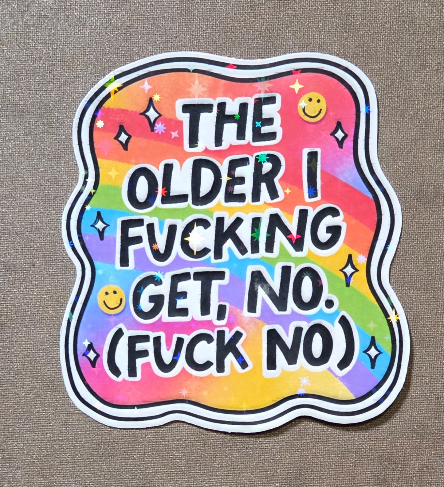 The Older I Fucking Get, No. (Fuck No) Sticker