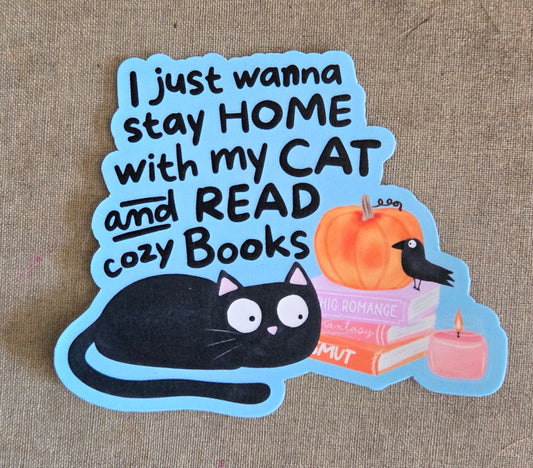 I Just Wanna Stay Home With My Cat & Read Cozy Books Sticker