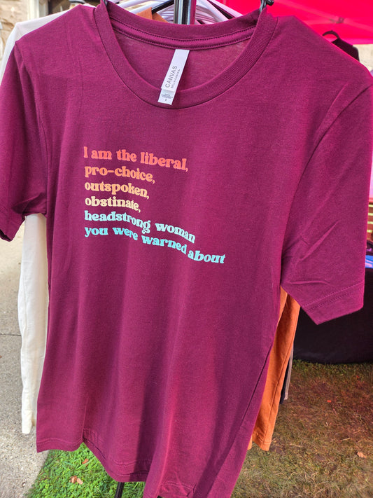 I am the Liberal Woman Maroon Size S T-Shirt