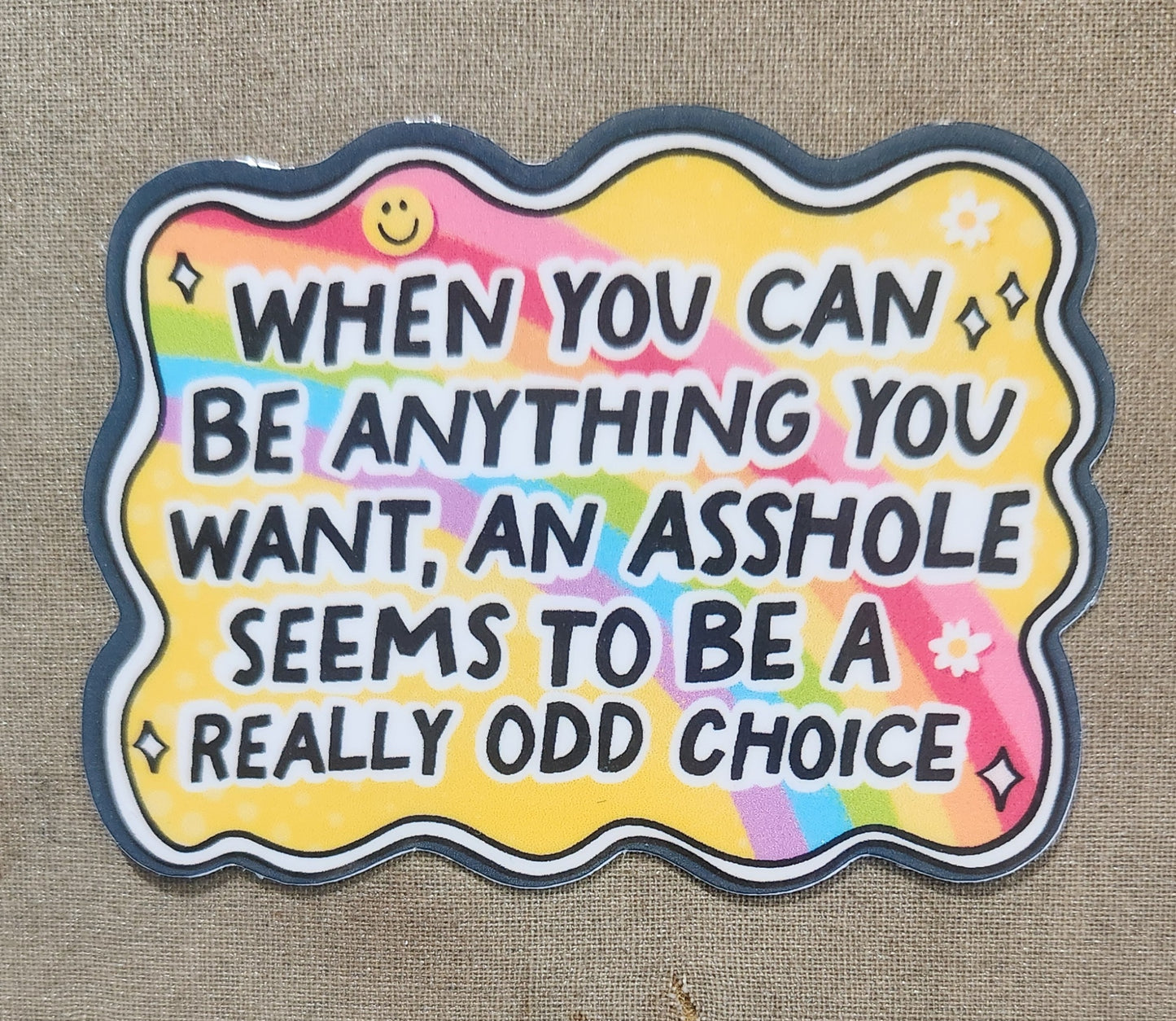 When You Can Be Anything You Want Sticker