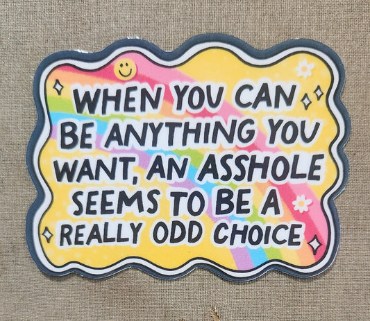When You Can Be Anything You Want Sticker