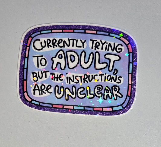 Currently Trying to Adult, But the Instructions Are Unclear Sticker
