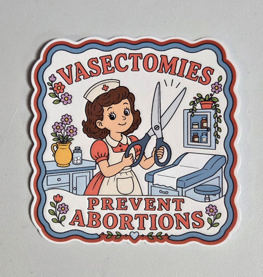 Vasectomies Prevent Abortions Sticker