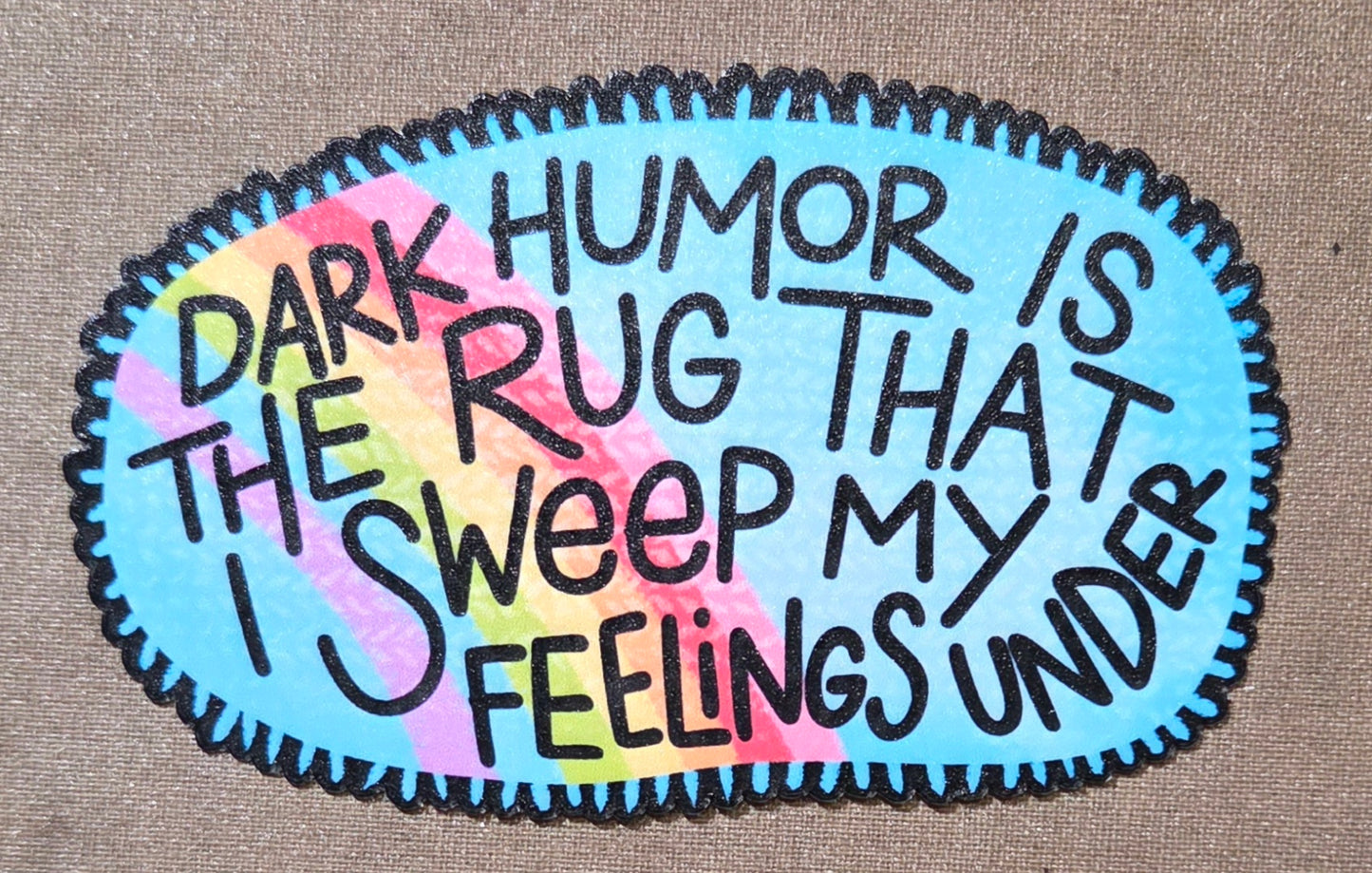 Dark Humor is the Rug That I Sweep My Feelings Under Sticker