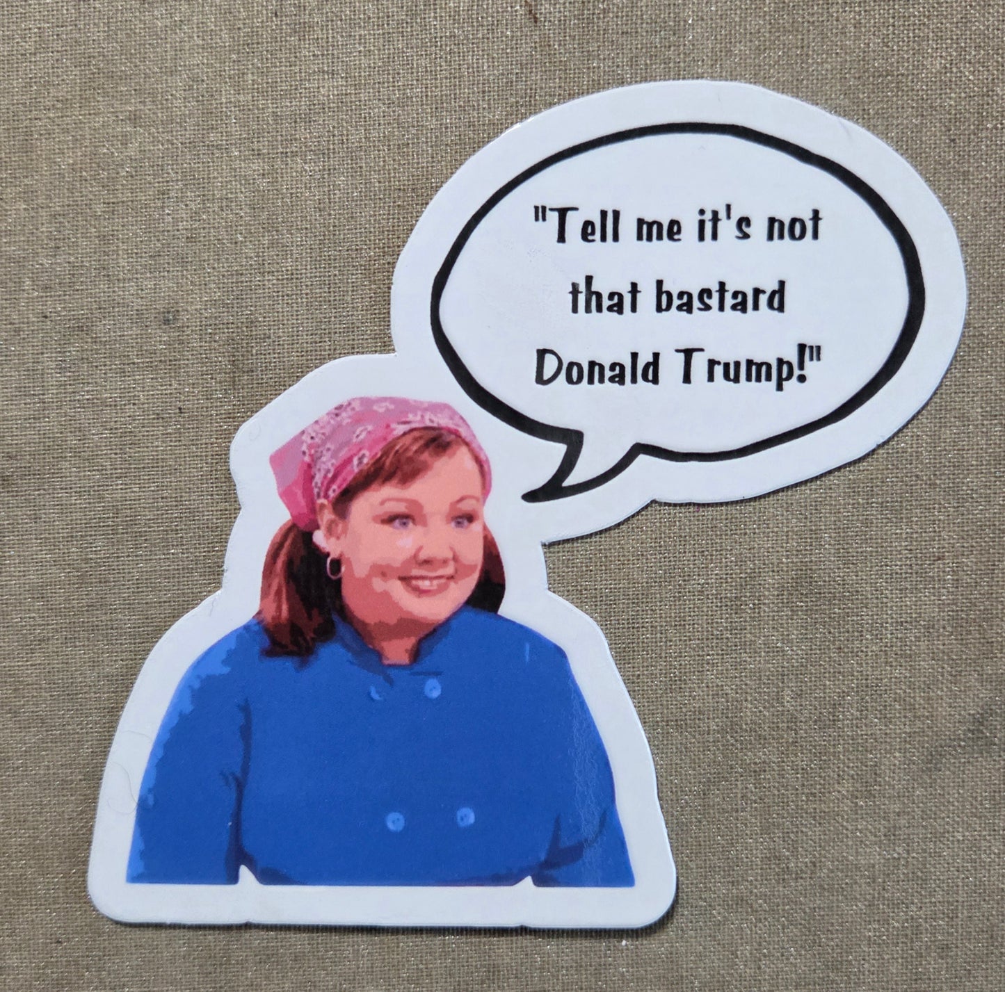 "Tell Me It's Not That Bastard Donald Trump!" Sookie St. James Gilmore Girls Sticker