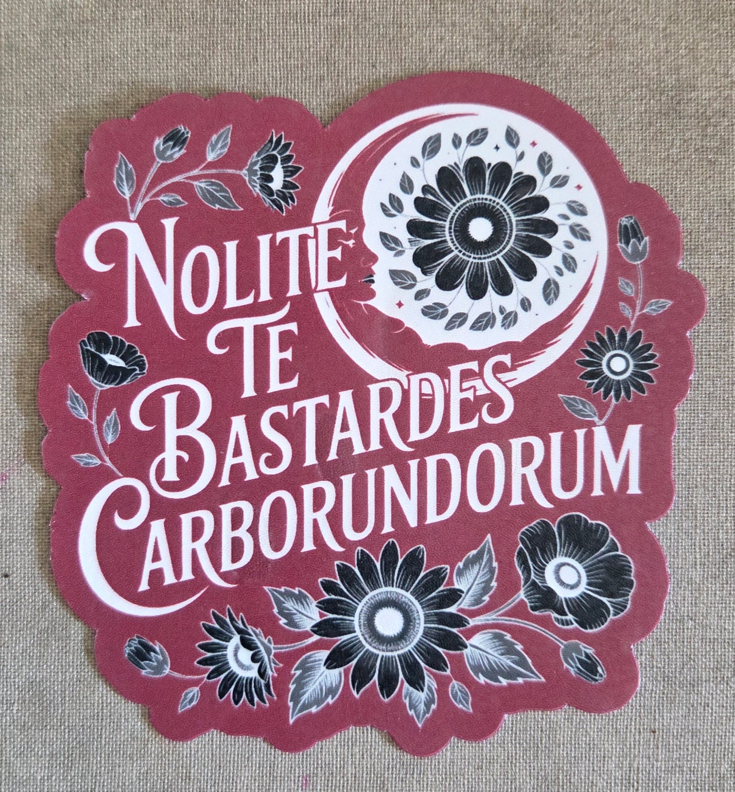 Nolite Te Bastardes Carborundorum Sticker